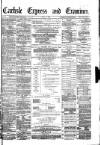 Carlisle Express and Examiner Saturday 11 June 1881 Page 1