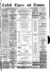 Carlisle Express and Examiner Saturday 18 June 1881 Page 1