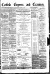 Carlisle Express and Examiner Saturday 16 July 1881 Page 1