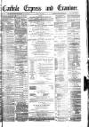 Carlisle Express and Examiner Saturday 23 July 1881 Page 1