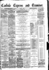 Carlisle Express and Examiner Saturday 06 August 1881 Page 1