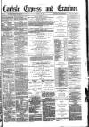 Carlisle Express and Examiner Saturday 27 August 1881 Page 1