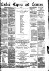 Carlisle Express and Examiner Saturday 01 October 1881 Page 1