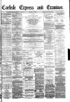 Carlisle Express and Examiner Saturday 22 October 1881 Page 1