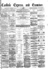 Carlisle Express and Examiner Saturday 14 January 1882 Page 1