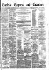 Carlisle Express and Examiner Saturday 11 February 1882 Page 1