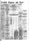 Carlisle Express and Examiner Saturday 13 May 1882 Page 1