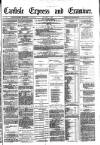 Carlisle Express and Examiner Saturday 07 October 1882 Page 1