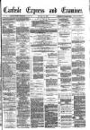 Carlisle Express and Examiner Saturday 28 October 1882 Page 1