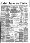 Carlisle Express and Examiner Saturday 04 November 1882 Page 1