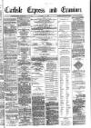 Carlisle Express and Examiner Saturday 18 November 1882 Page 1