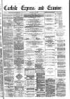 Carlisle Express and Examiner Saturday 25 November 1882 Page 1