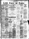 Carlisle Express and Examiner Saturday 10 March 1883 Page 1