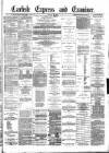 Carlisle Express and Examiner Saturday 12 January 1884 Page 1