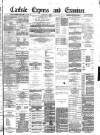 Carlisle Express and Examiner Saturday 09 February 1884 Page 1
