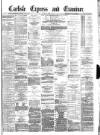 Carlisle Express and Examiner Saturday 21 June 1884 Page 1