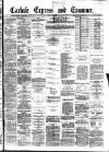 Carlisle Express and Examiner Saturday 28 March 1885 Page 1