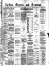 Carlisle Express and Examiner Saturday 05 December 1885 Page 1