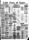 Carlisle Express and Examiner Saturday 09 January 1886 Page 1