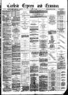 Carlisle Express and Examiner Saturday 16 January 1886 Page 1