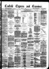 Carlisle Express and Examiner Saturday 06 February 1886 Page 1