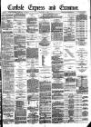 Carlisle Express and Examiner Saturday 27 February 1886 Page 1
