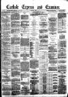 Carlisle Express and Examiner Saturday 06 March 1886 Page 1