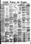 Carlisle Express and Examiner Saturday 27 March 1886 Page 1