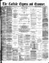 Carlisle Express and Examiner Saturday 08 February 1890 Page 1