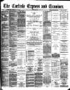 Carlisle Express and Examiner Saturday 15 March 1890 Page 1