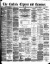 Carlisle Express and Examiner Saturday 26 July 1890 Page 1
