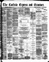 Carlisle Express and Examiner Saturday 09 August 1890 Page 1