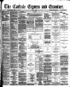 Carlisle Express and Examiner Saturday 16 August 1890 Page 1