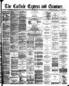 Carlisle Express and Examiner Saturday 30 August 1890 Page 1