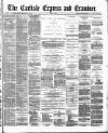 Carlisle Express and Examiner Saturday 07 March 1891 Page 1