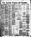Carlisle Express and Examiner Saturday 06 February 1892 Page 1