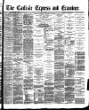 Carlisle Express and Examiner Saturday 12 March 1892 Page 1