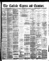 Carlisle Express and Examiner Saturday 02 April 1892 Page 1