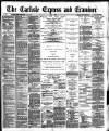 Carlisle Express and Examiner Saturday 07 May 1892 Page 1