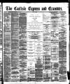 Carlisle Express and Examiner Saturday 02 July 1892 Page 1