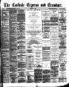 Carlisle Express and Examiner Saturday 29 October 1892 Page 1