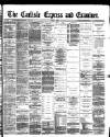 Carlisle Express and Examiner Saturday 01 April 1893 Page 1