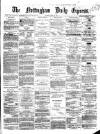 Nottingham Journal Tuesday 16 April 1861 Page 1