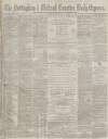 Nottingham Journal Monday 15 June 1874 Page 1