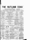 Rutland Echo and Leicestershire Advertiser Friday 21 September 1877 Page 1