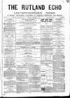 Rutland Echo and Leicestershire Advertiser Friday 11 January 1878 Page 1