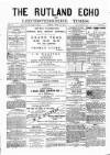 Rutland Echo and Leicestershire Advertiser Friday 28 June 1878 Page 1