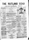 Rutland Echo and Leicestershire Advertiser Friday 12 September 1879 Page 1