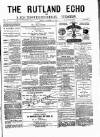 Rutland Echo and Leicestershire Advertiser Friday 10 October 1879 Page 1