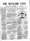 Rutland Echo and Leicestershire Advertiser Friday 21 November 1879 Page 1